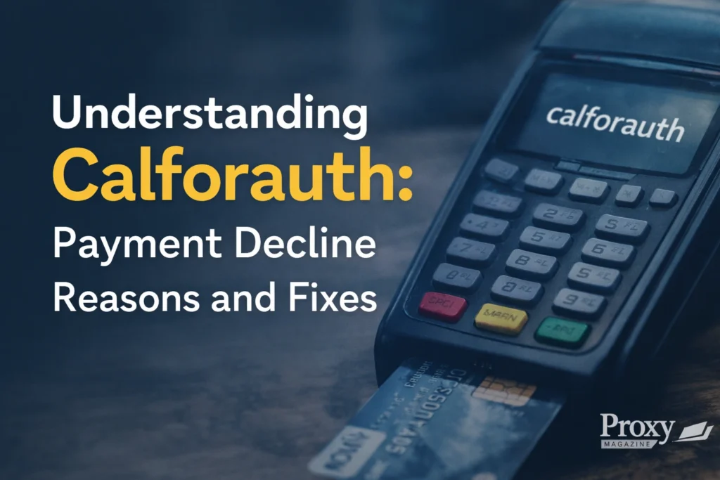 Understanding Calforauth Payment Decline Reasons and Fixes